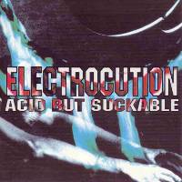 Electrocution : Acid But Suckable